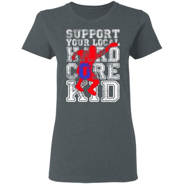 Support Your Local Hard Core Kid T-Shirts 6