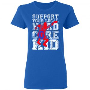 Support Your Local Hard Core Kid T-Shirts 20