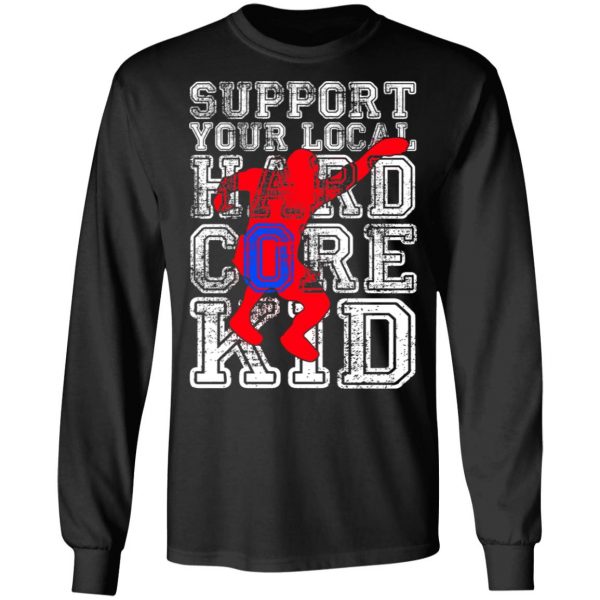 Support Your Local Hard Core Kid T-Shirts 9