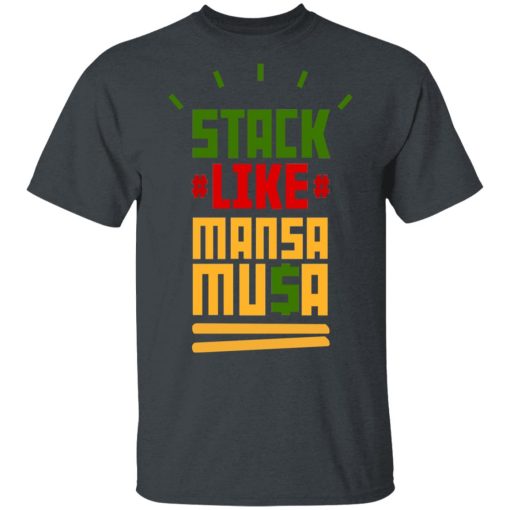 Stack Like Mansa Musa T-Shirts 2