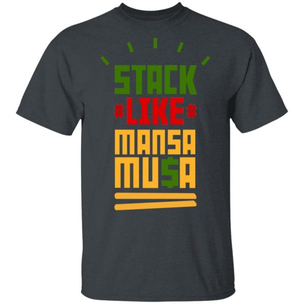 Stack Like Mansa Musa T-Shirts 2