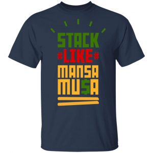 Stack Like Mansa Musa T-Shirts 15
