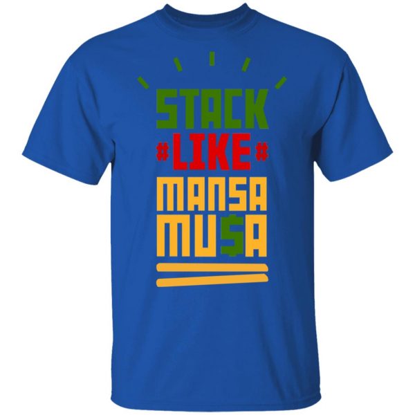 Stack Like Mansa Musa T-Shirts 4