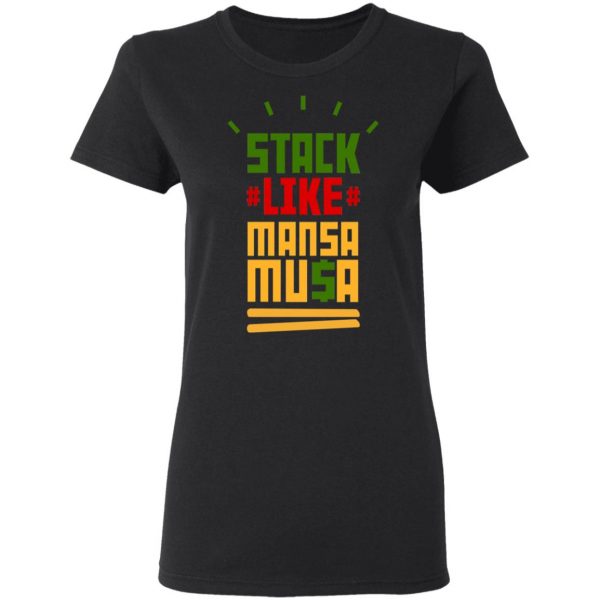 Stack Like Mansa Musa T-Shirts 5