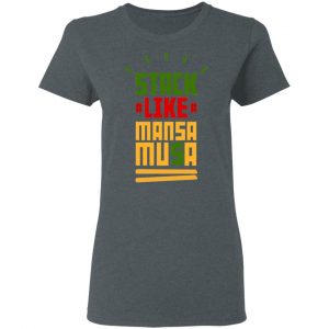 Stack Like Mansa Musa T-Shirts 18