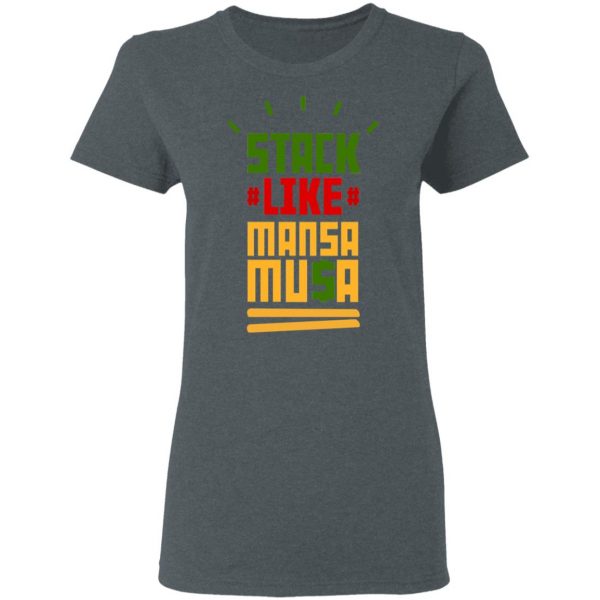 Stack Like Mansa Musa T-Shirts 6