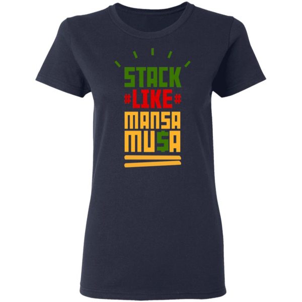 Stack Like Mansa Musa T-Shirts 7