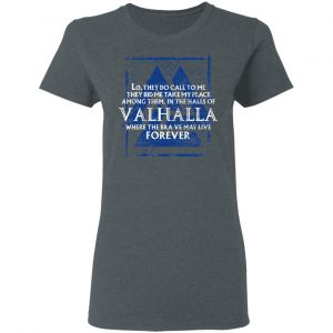 Lo, They Do Call To Me They Bid Me Take My Place Among Them In The Halls Of Valhalla Viking T-Shirts 18