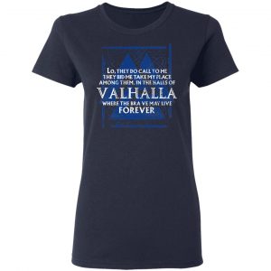 Lo, They Do Call To Me They Bid Me Take My Place Among Them In The Halls Of Valhalla Viking T-Shirts 19