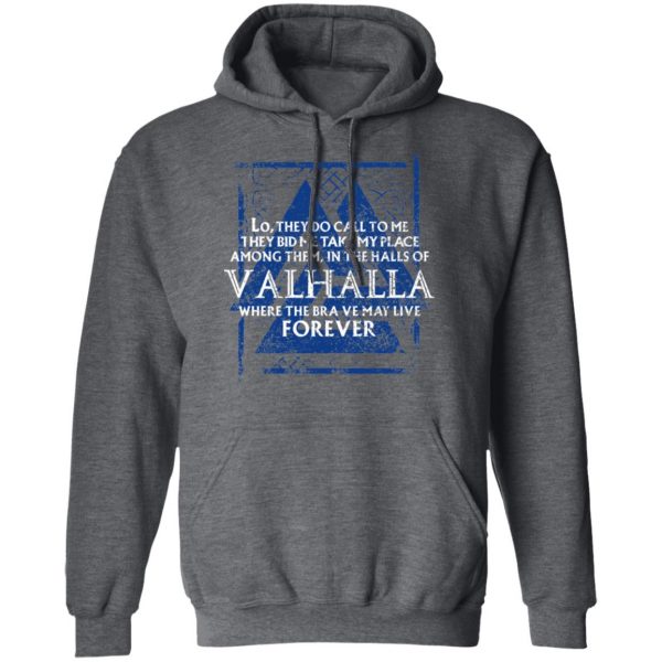 Lo, They Do Call To Me They Bid Me Take My Place Among Them In The Halls Of Valhalla Viking T-Shirts 12