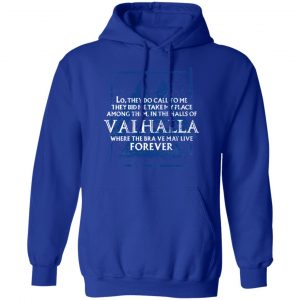 Lo, They Do Call To Me They Bid Me Take My Place Among Them In The Halls Of Valhalla Viking T-Shirts 25