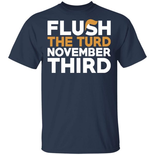 Flush The Turd November Third Anti-Trump T-Shirts 3