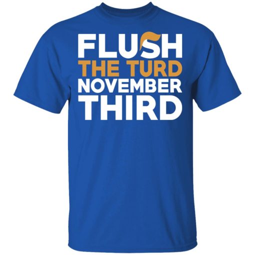 Flush The Turd November Third Anti-Trump T-Shirts - Image 4