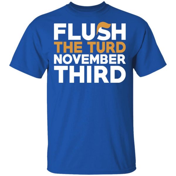 Flush The Turd November Third Anti-Trump T-Shirts 4