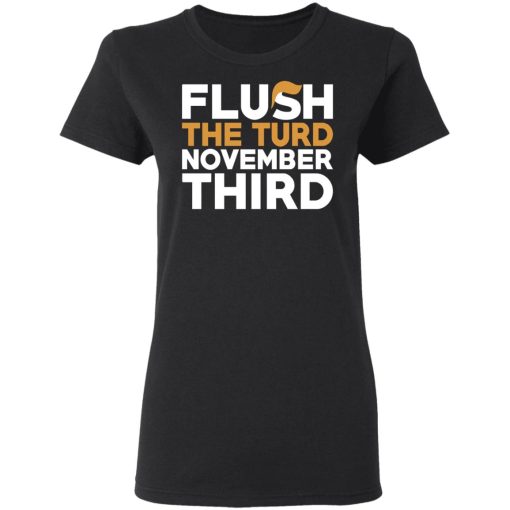 Flush The Turd November Third Anti-Trump T-Shirts - Image 5