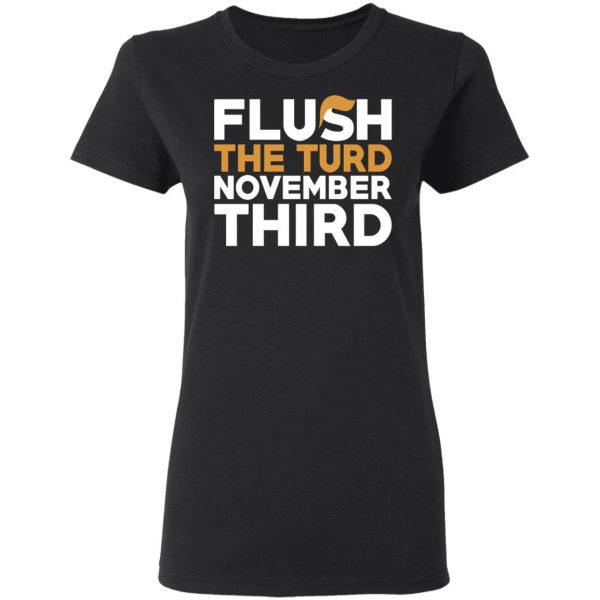 Flush The Turd November Third Anti-Trump T-Shirts 5