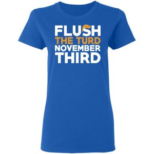 Flush The Turd November Third Anti-Trump T-Shirts 20