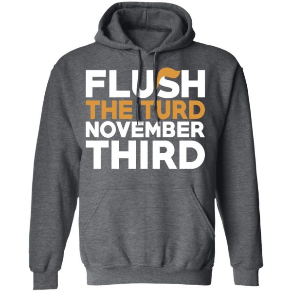 Flush The Turd November Third Anti-Trump T-Shirts 12