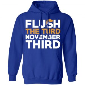 Flush The Turd November Third Anti-Trump T-Shirts 25
