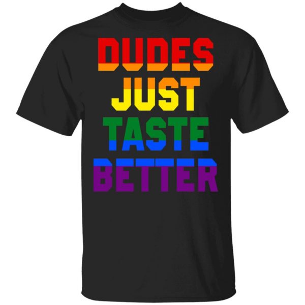 Dudes Just Taste Better LGBT T-Shirts 1