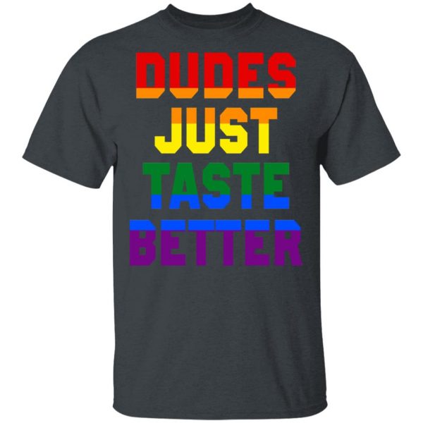 Dudes Just Taste Better LGBT T-Shirts 2