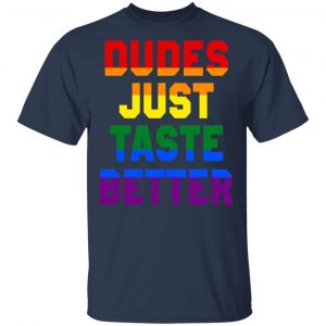 Dudes Just Taste Better LGBT T-Shirts 15