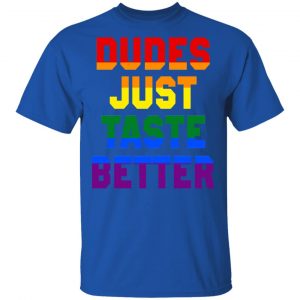 Dudes Just Taste Better LGBT T-Shirts 16