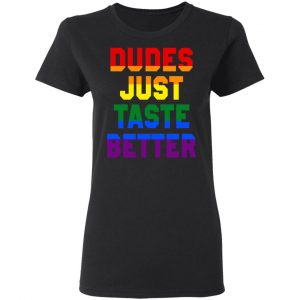 Dudes Just Taste Better LGBT T-Shirts 17