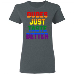 Dudes Just Taste Better LGBT T-Shirts 18