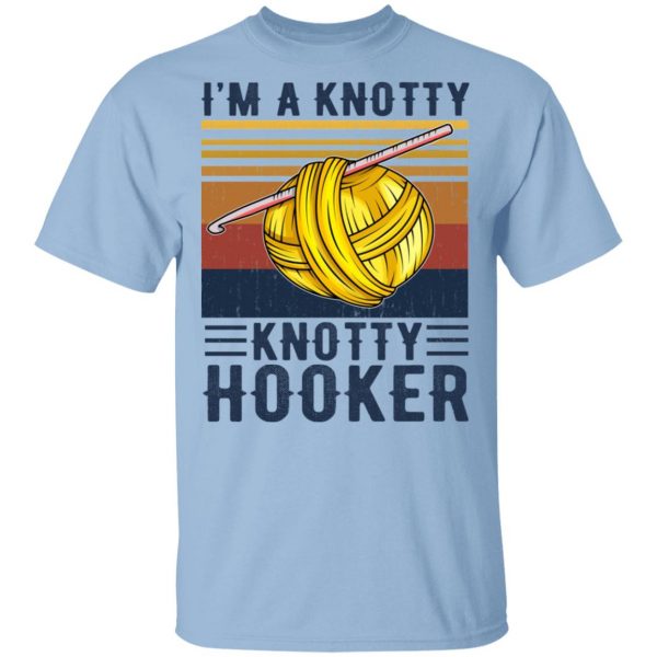I'm A Knotty Knotty Hooker Knitting T-Shirts 1