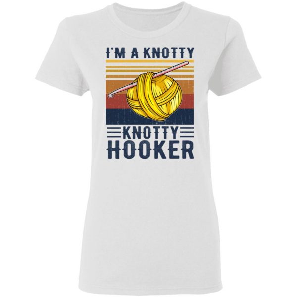 I'm A Knotty Knotty Hooker Knitting T-Shirts 5