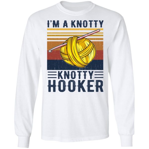 I'm A Knotty Knotty Hooker Knitting T-Shirts 8