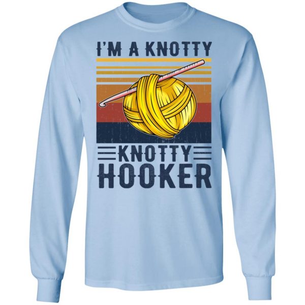 I'm A Knotty Knotty Hooker Knitting T-Shirts 9