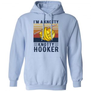 I'm A Knotty Knotty Hooker Knitting T-Shirts 23