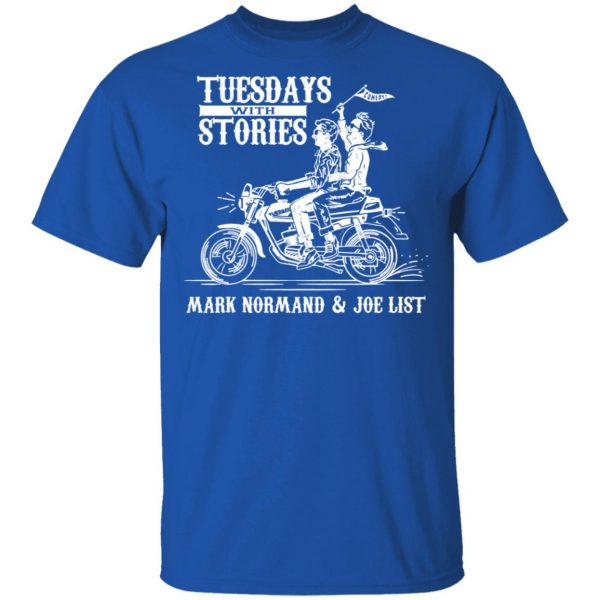 Tuesdays With Stories Mark Normand & Joe List T-Shirts Top Trending 6