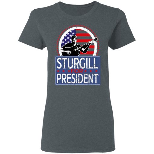 Sturgill For President 2020 T-Shirts - Image 6