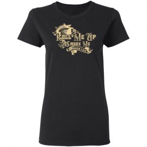 Roll Me Up Smoke Me When I Die Willie Nelson T-Shirts 6