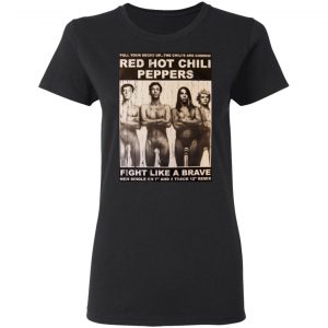 Red Hot Chili Peppers Fight Like A Brave T-Shirts 17