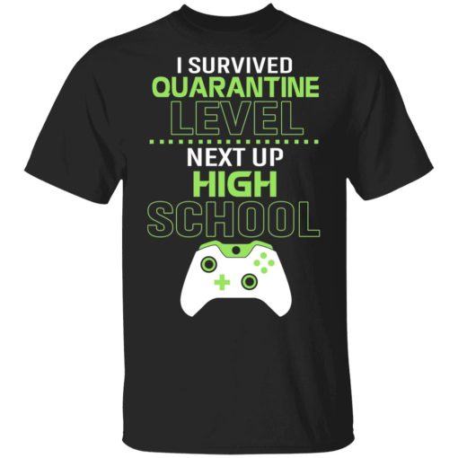 I Survived Quarantine Level Next Up High School T-Shirts