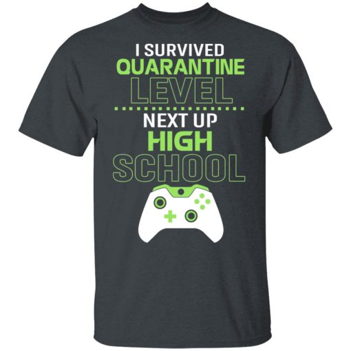 I Survived Quarantine Level Next Up High School T-Shirts - Image 2