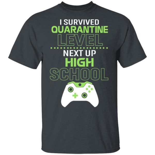 I Survived Quarantine Level Next Up High School T-Shirts 2
