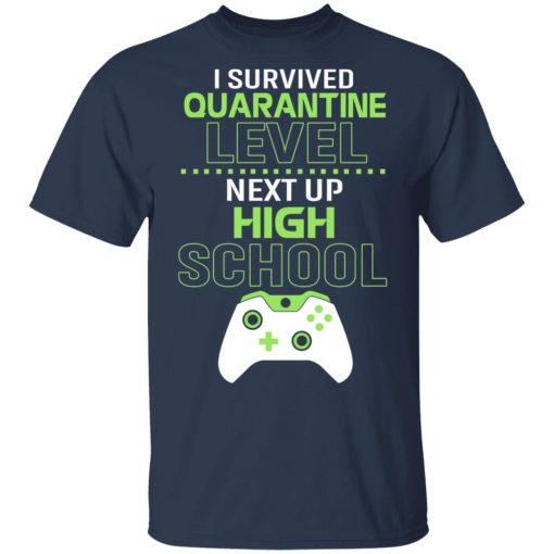 I Survived Quarantine Level Next Up High School T-Shirts - Image 3