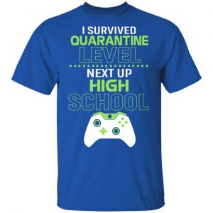 I Survived Quarantine Level Next Up High School T-Shirts 16