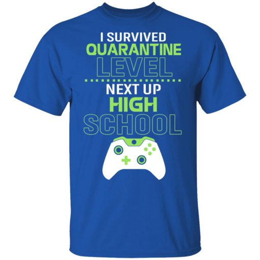 I Survived Quarantine Level Next Up High School T-Shirts - Image 4