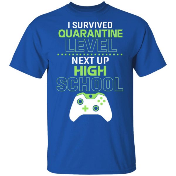 I Survived Quarantine Level Next Up High School T-Shirts 4