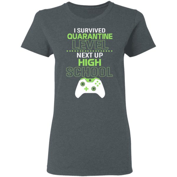 I Survived Quarantine Level Next Up High School T-Shirts 6