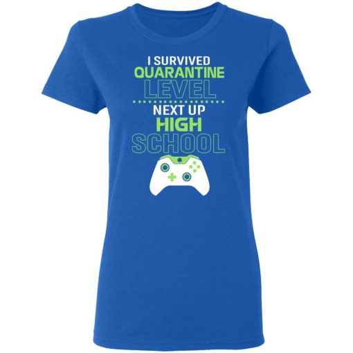 I Survived Quarantine Level Next Up High School T-Shirts - Image 8