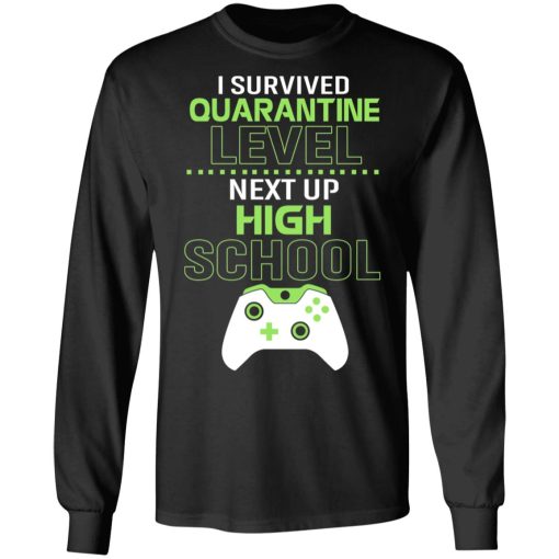 I Survived Quarantine Level Next Up High School T-Shirts - Image 9