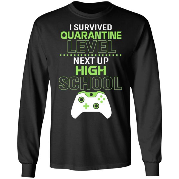 I Survived Quarantine Level Next Up High School T-Shirts 9