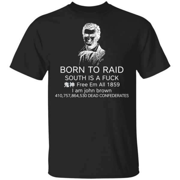 Born To Raid South Is A Fuck Free Em All 1859 T-Shirts 1